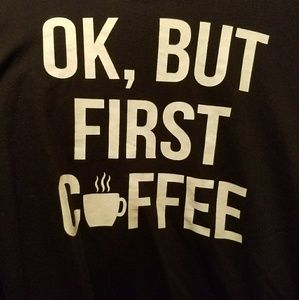 Hooded sweatshirt, "....first coffee"